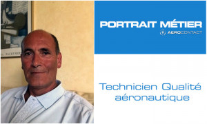 « Le poste de Technicien Qualité permet d'acquérir des compétences attendues par la plupart des acteurs de l'aéronautique »